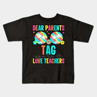 Dear Parents Tag You're It Love Teachers Last Day Of School Kids T-Shirt